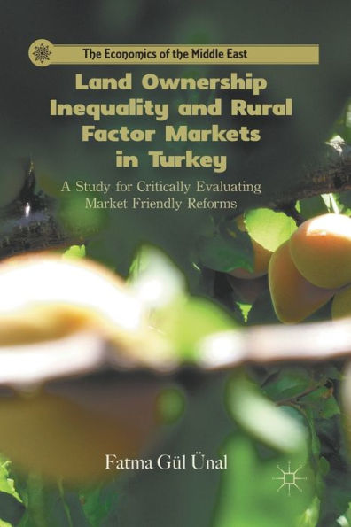 Land Ownership Inequality and Rural Factor Markets Turkey: A Study for Critically Evaluating Market Friendly Reforms