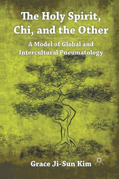 The Holy Spirit, Chi, and the Other: A Model of Global and Intercultural Pneumatology