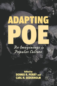 Title: Adapting Poe: Re-Imaginings in Popular Culture, Author: D. Perry