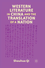 Title: Western Literature in China and the Translation of a Nation, Author: S. Qi