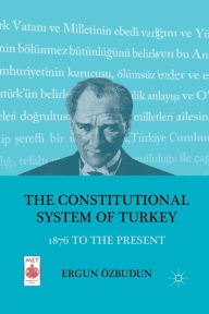 Title: The Constitutional System of Turkey: 1876 to the Present, Author: E. Özbudun