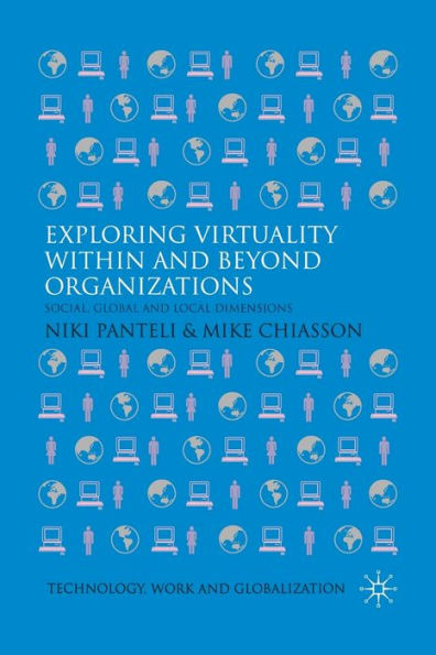 Exploring Virtuality Within and Beyond Organizations: Social, Global and Local Dimensions