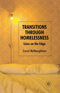 Title: Transitions Through Homelessness: Lives on the Edge, Author: C. McNaughton