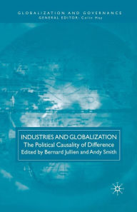 Title: Industries and Globalization: The Political Causality of Difference, Author: B. Jullien