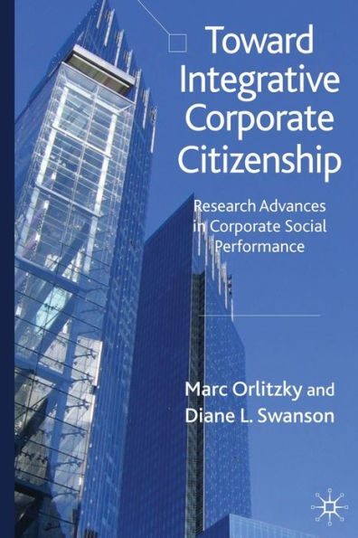 Toward Integrative Corporate Citizenship: Research Advances Social Performance