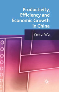 Title: Productivity, Efficiency and Economic Growth in China, Author: Y. Wu