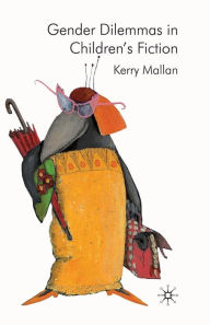 Title: Gender Dilemmas in Children's Fiction, Author: K. Mallan
