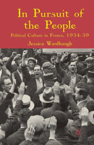 Title: In Pursuit of the People: Political Culture in France, 1934-9, Author: J. Wardhaugh