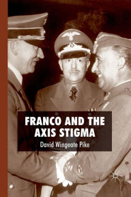 Title: Franco and the Axis Stigma, Author: D. Pike