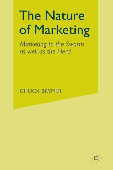 the Nature of Marketing: Marketing to Swarm as well Herd
