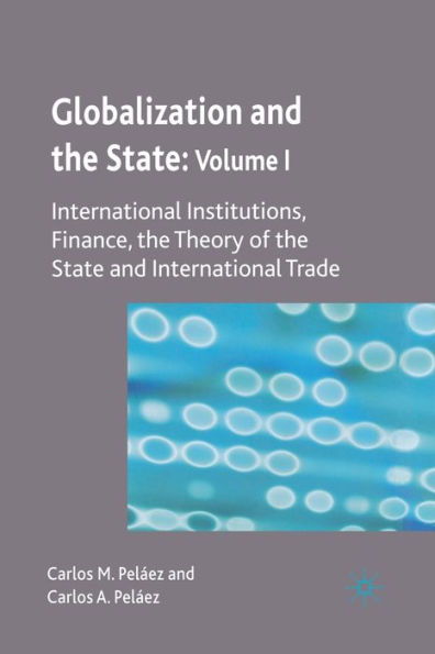 Globalization and the State: Volume I: International Institutions, Finance, Theory of State Trade