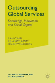 Title: Outsourcing Global Services: Knowledge, Innovation and Social Capital, Author: I. Oshri