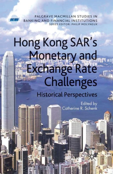 Hong Kong SAR Monetary and Exchange Rate Challenges: Historical Perspectives
