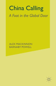 Title: China Calling: A Foot in the Global Door, Author: A. Mackinnon
