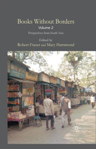 Title: Books Without Borders, Volume 2: Perspectives from South Asia, Author: R. Fraser