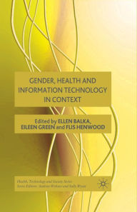 Title: Gender, Health and Information Technology in Context, Author: E. Balka