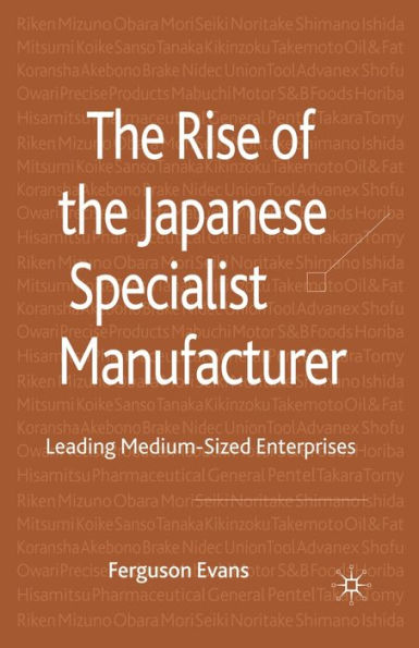 The Rise of the Japanese Specialist Manufacturer: Leading Medium-Sized Enterprises