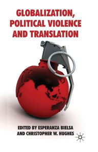 Title: Globalization, Political Violence and Translation, Author: E. Bielsa