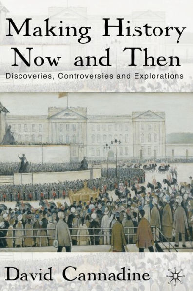 Making History Now and Then: Discoveries, Controversies and Explorations