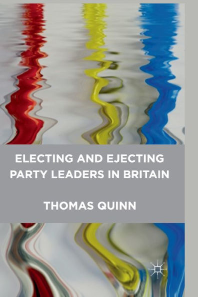 Electing and Ejecting Party Leaders Britain