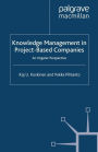 Knowledge Management in Project-Based Companies: An Organic Perspective