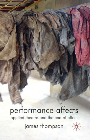 Performance Affects: Applied Theatre and the End of Effect