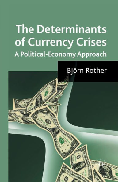 The Determinants of Currency Crises: A Political-Economy Approach