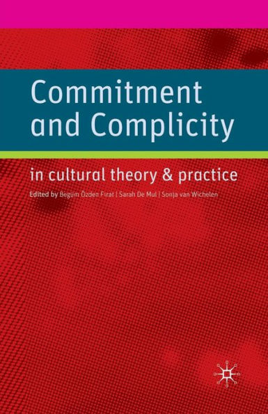 Commitment and Complicity Cultural Theory Practice
