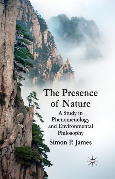 The Presence of Nature: A Study in Phenomenology and Environmental Philosophy