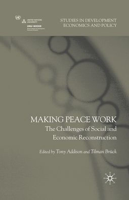 Making Peace Work: The Challenges of Social and Economic Reconstruction