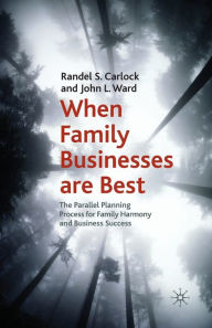 Title: When Family Businesses are Best: The Parallel Planning Process for Family Harmony and Business Success, Author: R. Carlock