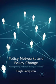 Title: Policy Networks and Policy Change: Putting Policy Network Theory to the Test, Author: H. Compston