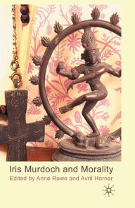 Title: Iris Murdoch and Morality, Author: Anne Rowe