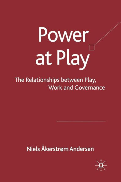 Power at Play: The Relationships between Play, Work and Governance