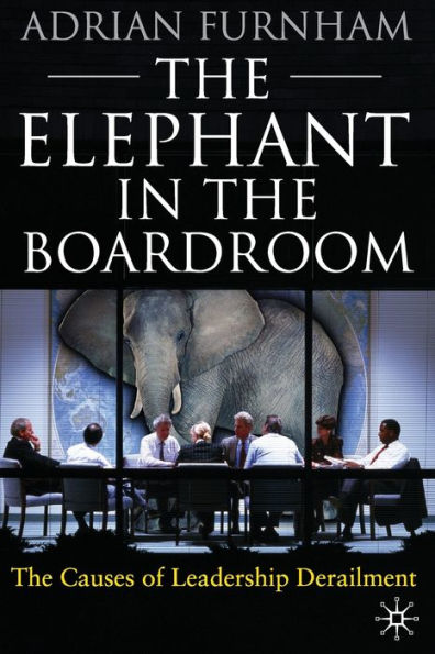The Elephant Boardroom: causes of leadership derailment