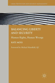 Title: Balancing Liberty and Security: Human Rights, Human Wrongs, Author: Kate Moss