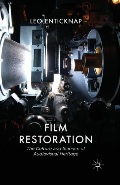 Film Restoration: The Culture and Science of Audiovisual Heritage