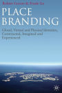 Place Branding: Glocal, Virtual and Physical Identities, Constructed, Imagined and Experienced