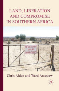 Title: Land, Liberation and Compromise in Southern Africa, Author: C. Alden