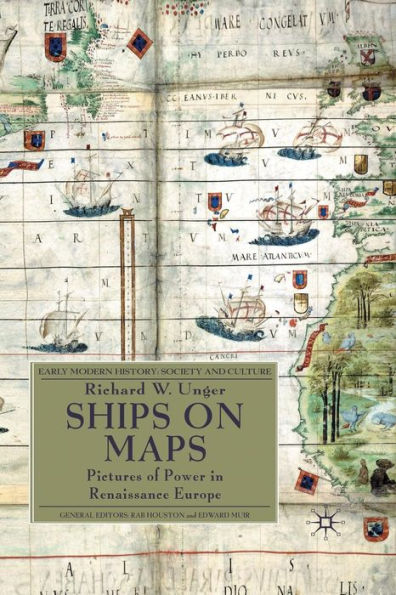 Ships on Maps: Pictures of Power Renaissance Europe