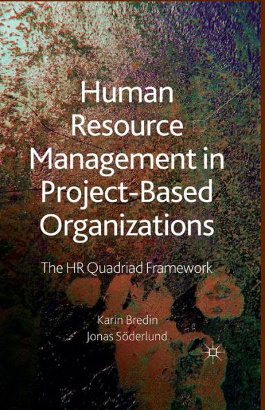 Human Resource Management Project-Based Organizations: The HR Quadriad Framework