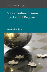 Title: Sugar: Refined Power in a Global Regime, Author: B. Richardson