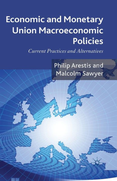 Economic and Monetary Union Macroeconomic Policies: Current Practices Alternatives