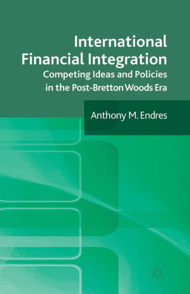 International Financial Integration: Competing Ideas and Policies the Post-Bretton Woods Era