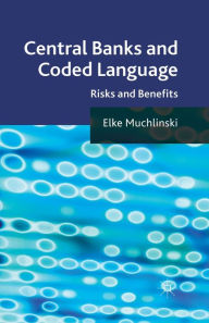 Title: Central Banks and Coded Language: Risks and Benefits, Author: Elke Muchlinski