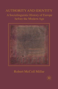 Title: Authority and Identity: A Sociolinguistic History of Europe before the Modern Age, Author: R. Millar