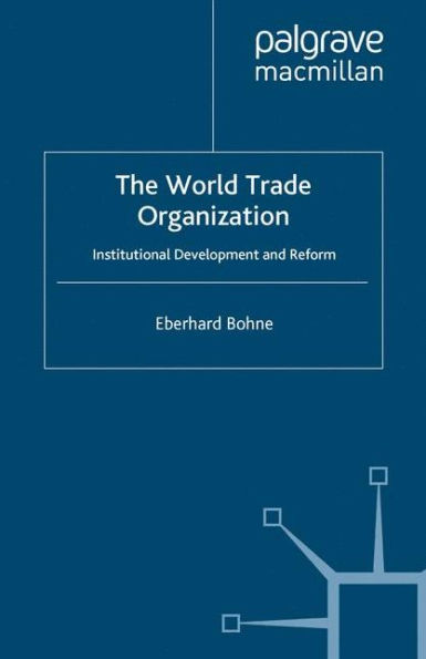 The World Trade Organization: Institutional Development and Reform