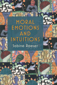 Title: Moral Emotions and Intuitions, Author: S. Roeser