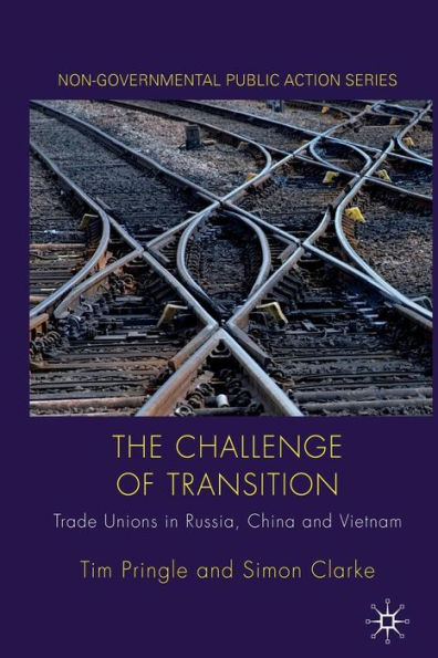 The Challenge of Transition: Trade Unions Russia, China and Vietnam