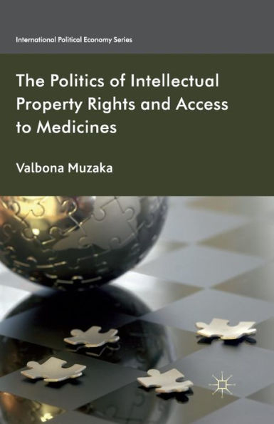 The Politics of Intellectual Property Rights and Access to Medicines